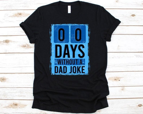 00 Days Without A Dad Joke Shirt Hoodie Sweater, Dad Joke Shirt, Funny Dad Shirt, Dad Shirt, Gift For Dad, Dad Jokes, Dad...