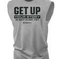 073. Get Up Your Story is Not Over Yet Workout Muscle Tank Top for Men T-Shirts, Hoodie, Sweatshirt | RetroVerseTees.com