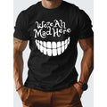 1 pc, 100% cotton T-shirt, WE RE ALL MAD HERE Pure Cotton Men's Tshirt Comfort Fit Made in USA Hoodie, Sweatshirt