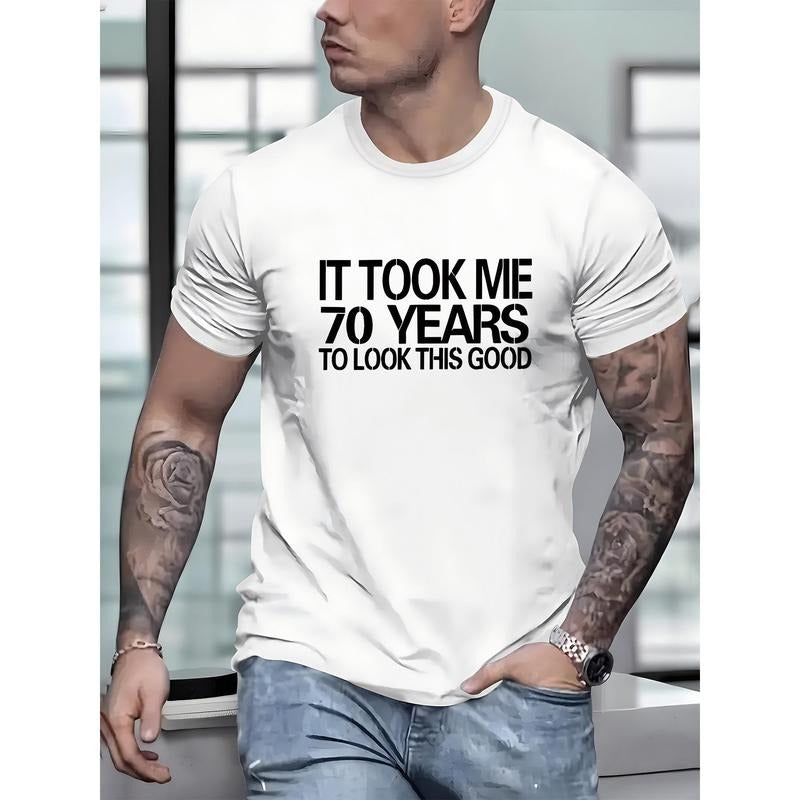 100% cotton T-shirt, IT TOOK ME 70 YEARS TO LOOK THIS GOOD Alphabet Print Crew Neck Short Sleeve T-shirt For Men, Casual...