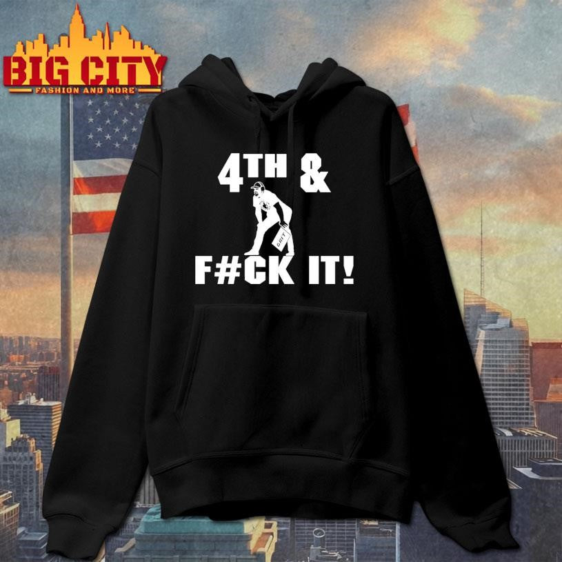 4th and Fuck It Shirt