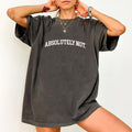 Absolutely Not Shirt, Funny Women Unhinged Shirt, Funny Saying Unisex Graphic Printed Tee, Meme T-shirt, Sarcastic Comfy...