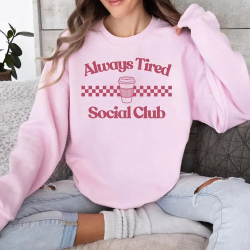 'Always Tired Social Club' Crewneck Sweatshirt T-Shirts, Hoodie | RetroVerseTees.com