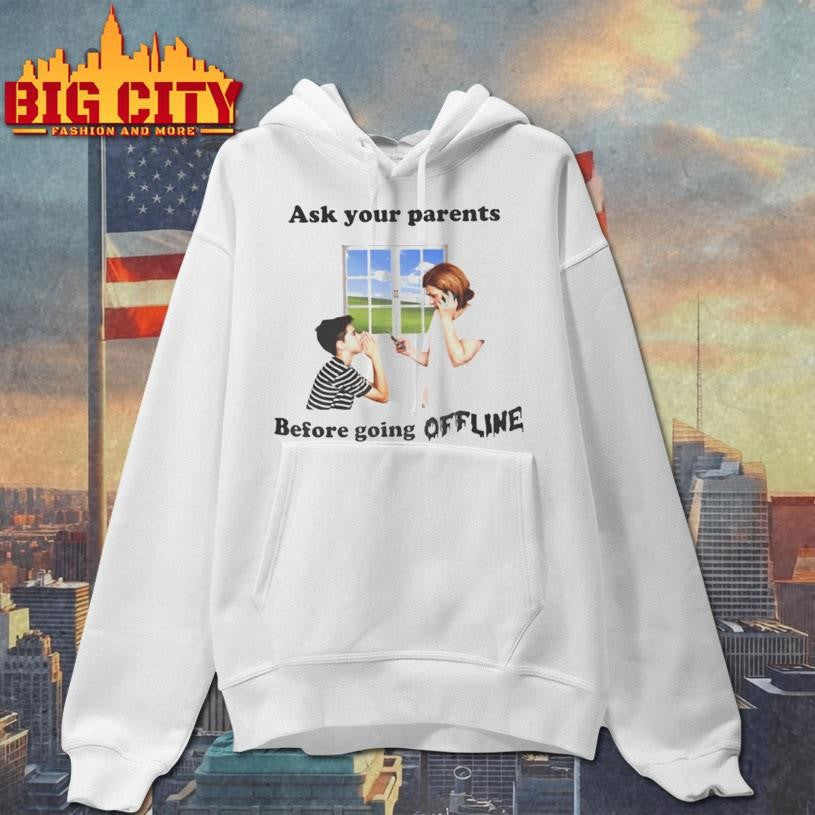 Ask Your Parents Before Going Offline Shirt