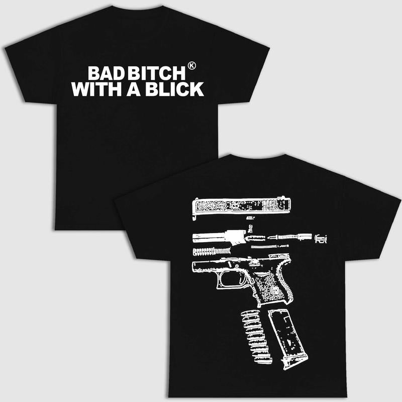 BAD B!TCH WITH A BLICK DOUBLE SIDE BLACK VERSION SHIRT Streetwear Hoodie, Sweatshirt | RetroVerseTees.com