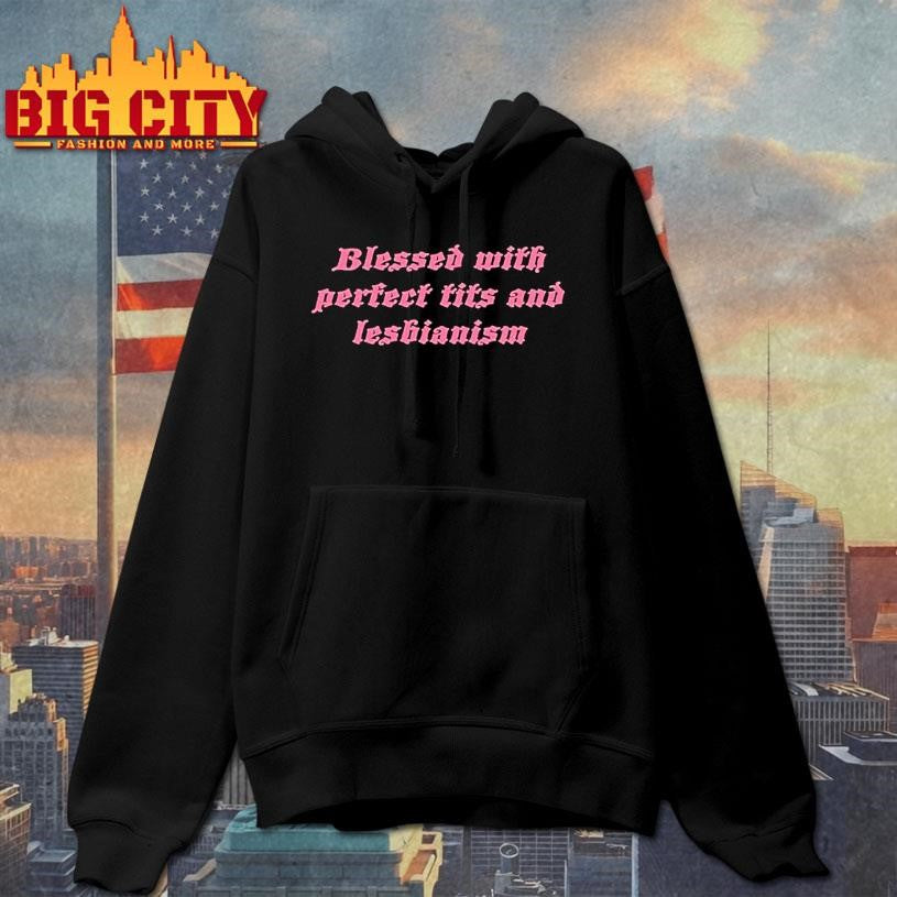 Blessed With Perfect Tits And Lesbianism Shirt