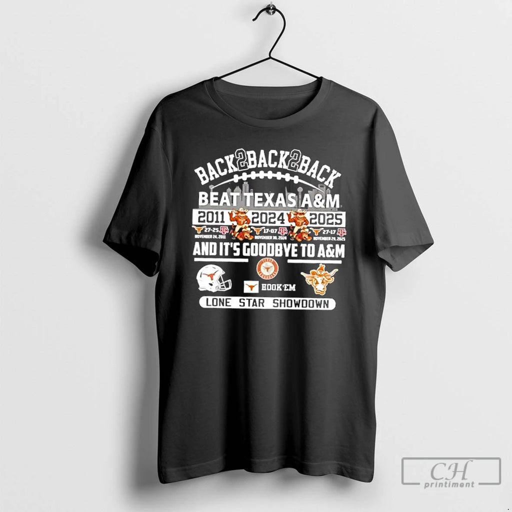 Classic Back 2 Back 2 Back Texas Longhorns Beat Texas Am Lone Star Showdown T-Shirts, Hoodie, Sweatshirt | RetroVerseTees.com