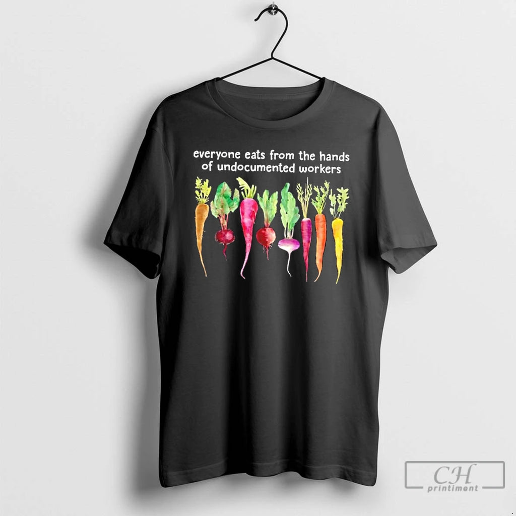 Classic Everyone Eats From The Hand Of Undocumented Workers Farm T-Shirts, Hoodie, Sweatshirt | RetroVerseTees.com