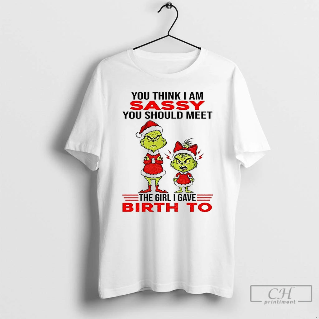 Classic Grinch Santa Hat You Think I Am Sassy You Should Meet The Girl T-Shirts, Hoodie, Sweatshirt | RetroVerseTees.com