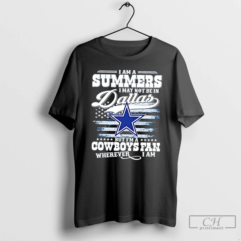 Classic I Am A Summers I May Not Be In Dallas But Im A Cowboys