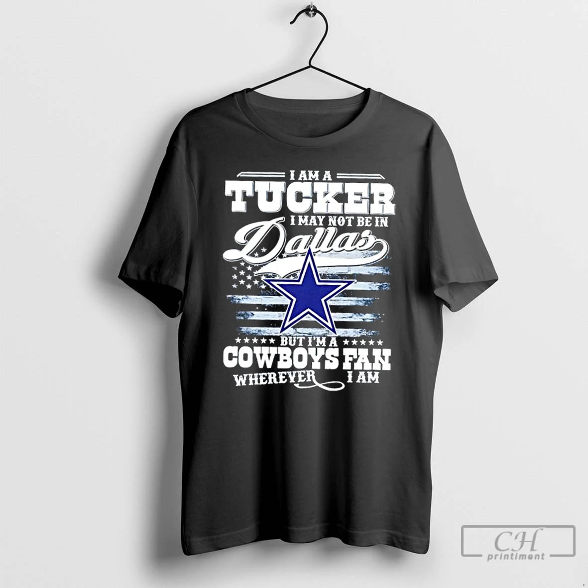 Classic I Am A Tucker I May Not Be In Dallas But Im A Cowboys