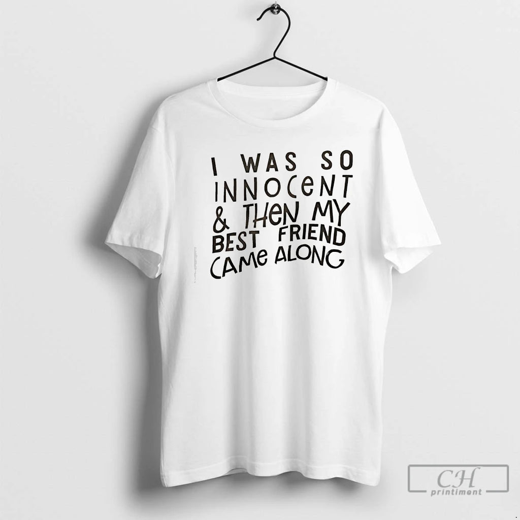 Classic I Was So Innocent Then My Best Friend Came Along Text T Shirts Sweater Hoodie, Sweatshirt | RetroVerseTees.com