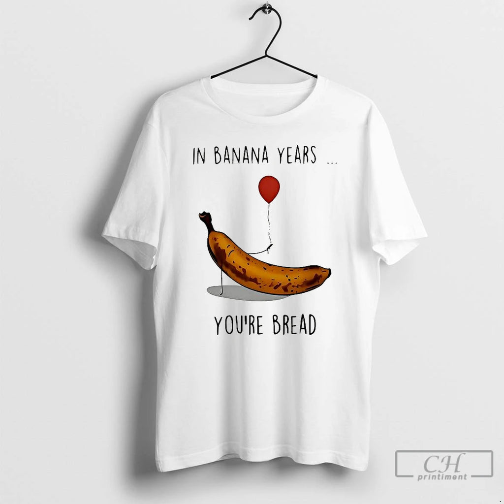 Classic In Banana Years Your Bread Banana Holding Balloons Meme T-Shirts, Hoodie, Sweatshirt | RetroVerseTees.com