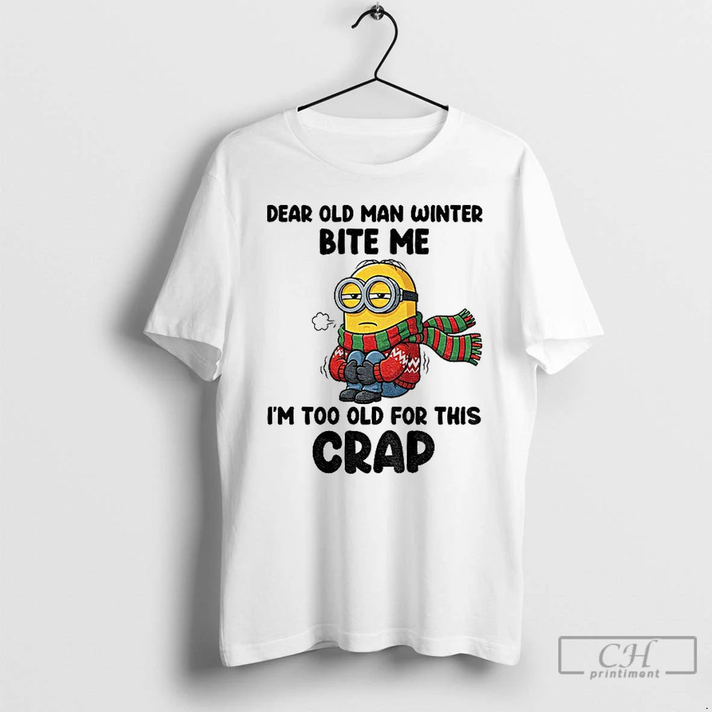 Classic Minion Dear Old Man Winter Bite Me Im Too Old For This Crap Christmas T-Shirts, Hoodie, Sweatshirt