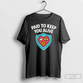 Classic Paid To Keep You Alive T-Shirts, Hoodie, Sweatshirt | RetroVerseTees.com