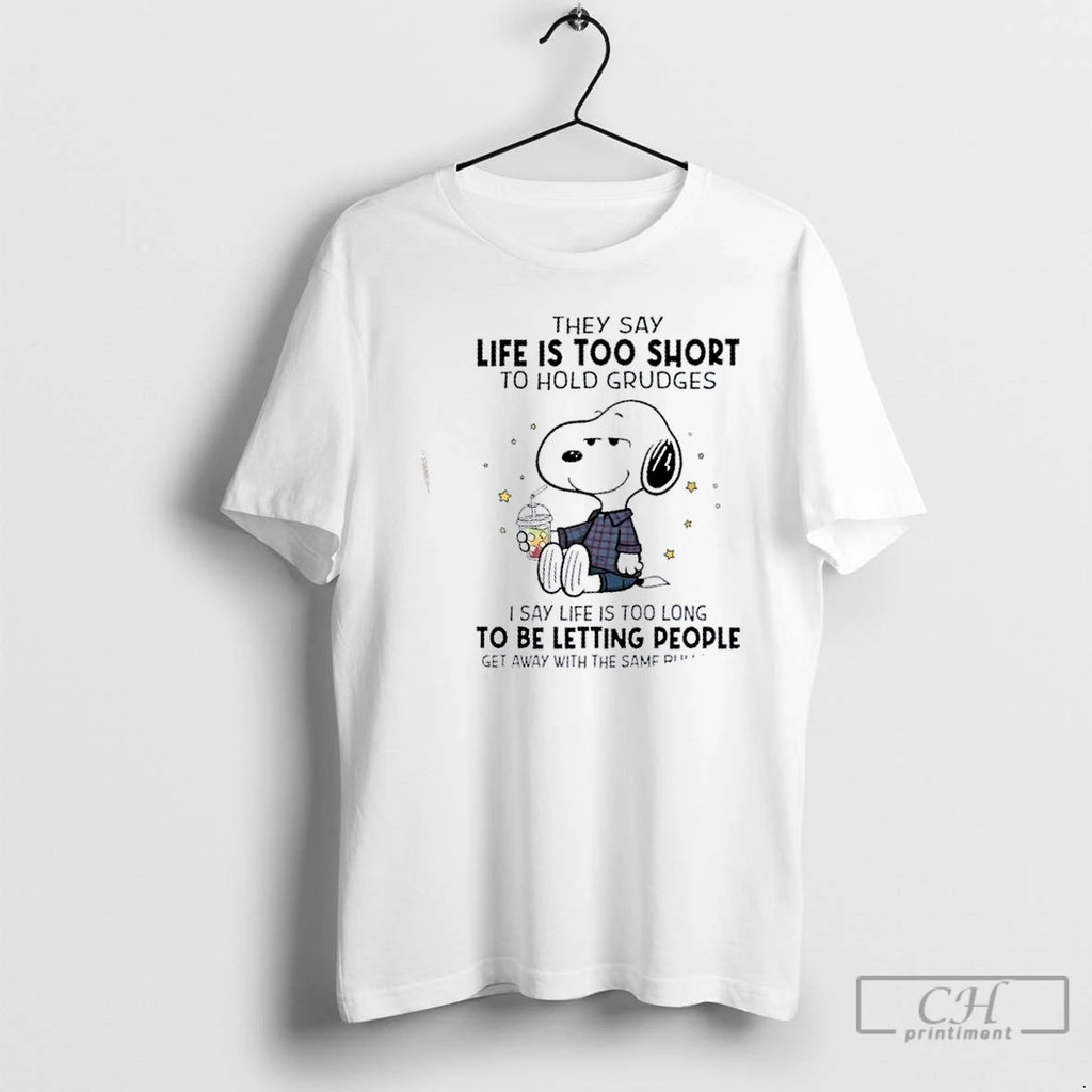 Classic Peanuts They Say Life Is Too Short To Hold Grudges I Say Life Is T-Shirts, Hoodie, Sweatshirt | RetroVerseTees.com