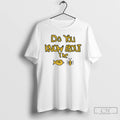Classic Sam Cowell Do You Know About The Bird T-Shirts, Hoodie, Sweatshirt | RetroVerseTees.com