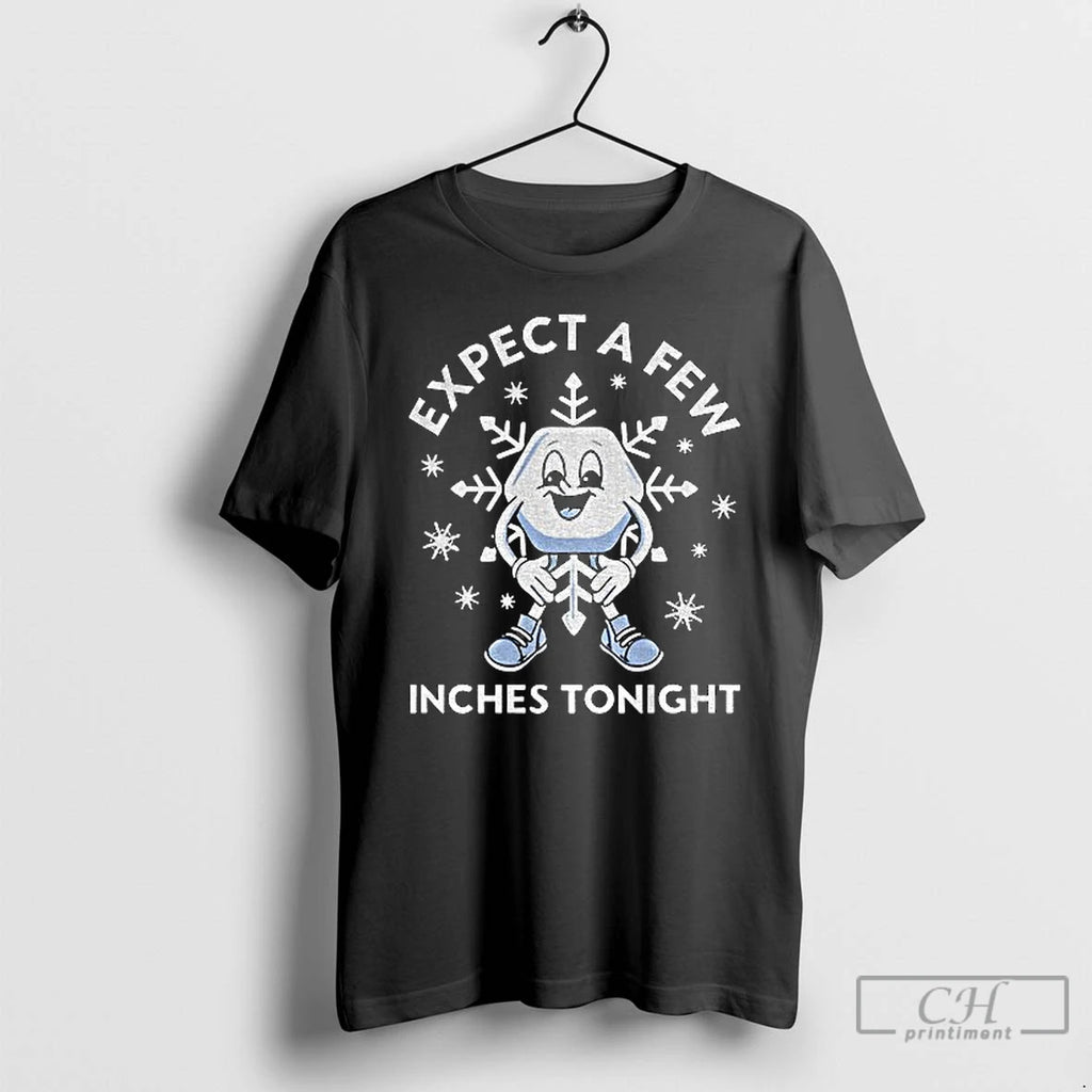 Classic Snow Flake Expect A Few Inches Tonight T-Shirts, Hoodie, Sweatshirt | RetroVerseTees.com