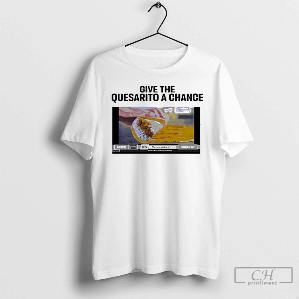 Classic Taco Bell Give The Quesarito A Chance T-Shirts, Hoodie, Sweatshirt | RetroVerseTees.com