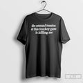 Classic The Sexual Tension At This Hockey Game Is Killing Me Text T Shirts Sweater Hoodie, Sweatshirt | RetroVerseTees.com