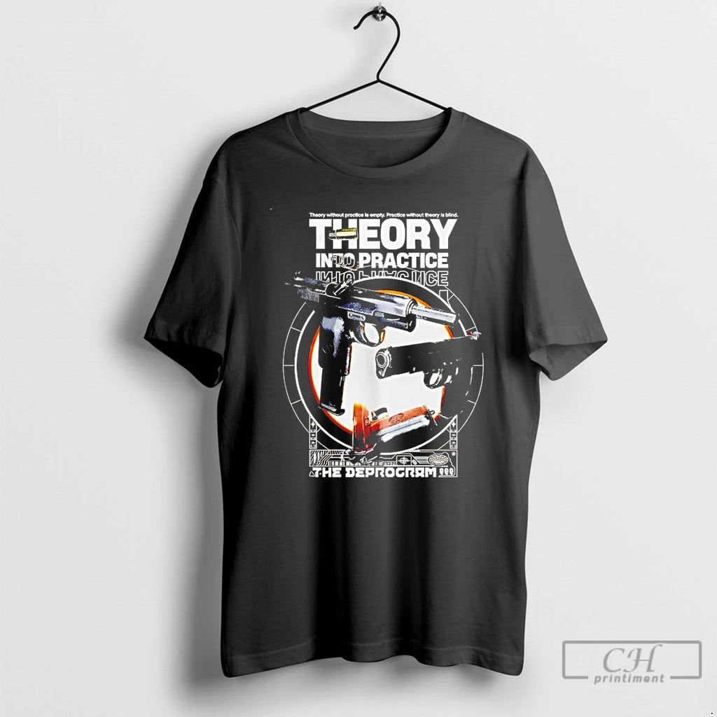 Classic Theory Into Practice The Deprogram T-Shirts, Hoodie, Sweatshirt | RetroVerseTees.com