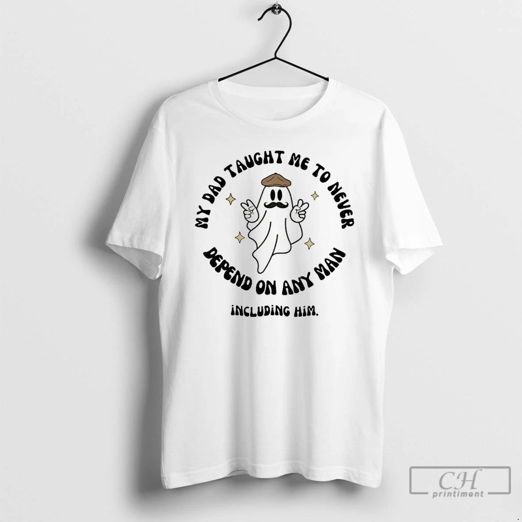 Classic Trust No Man My Dad Taught Me To Never Depend On Any Man Including T-Shirts, Hoodie, Sweatshirt | RetroVerseTees.com