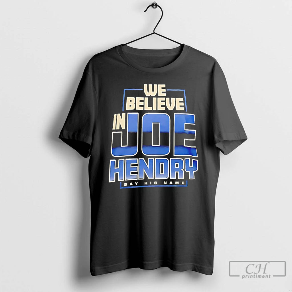 Classic We Believe In Joe Hendry Say His Name T-Shirts, Hoodie, Sweatshirt | RetroVerseTees.com