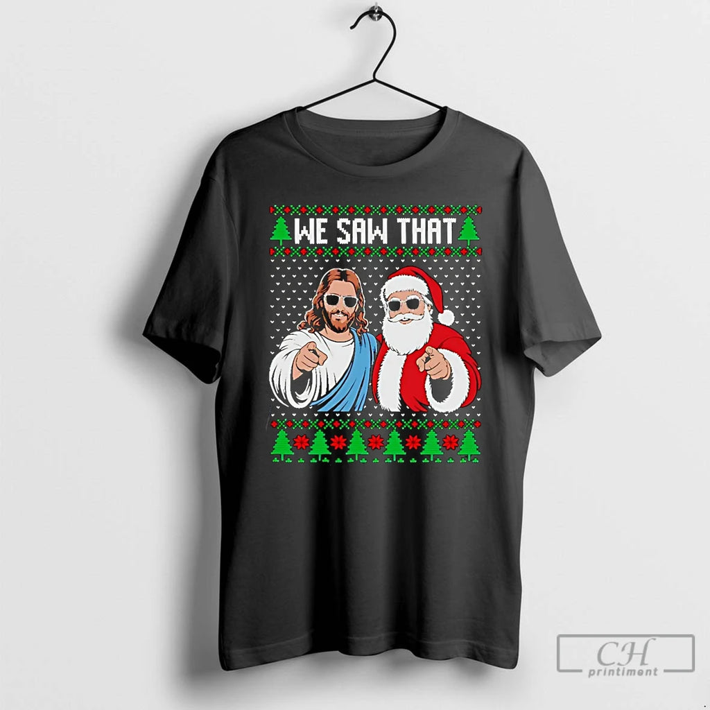 Classic We Saw That Jesus And Santa Claus Ugly Christmas Christmas T-Shirts, Hoodie, Sweatshirt | RetroVerseTees.com