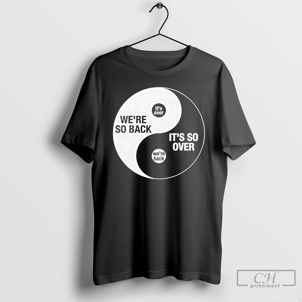 Classic Were So Back Its So Over Ying And Yang T-Shirts, Hoodie, Sweatshirt | RetroVerseTees.com