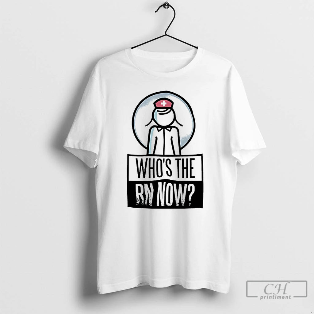 Classic Whos The Rn Now Nurse T-Shirts, Hoodie, Sweatshirt | RetroVerseTees.com