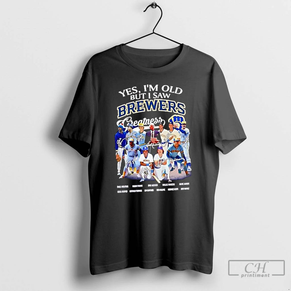Classic Yes Im Old But I Saw Milwaukee Brewers Greatness Signatures T Shirts Hoodie Longsleeve