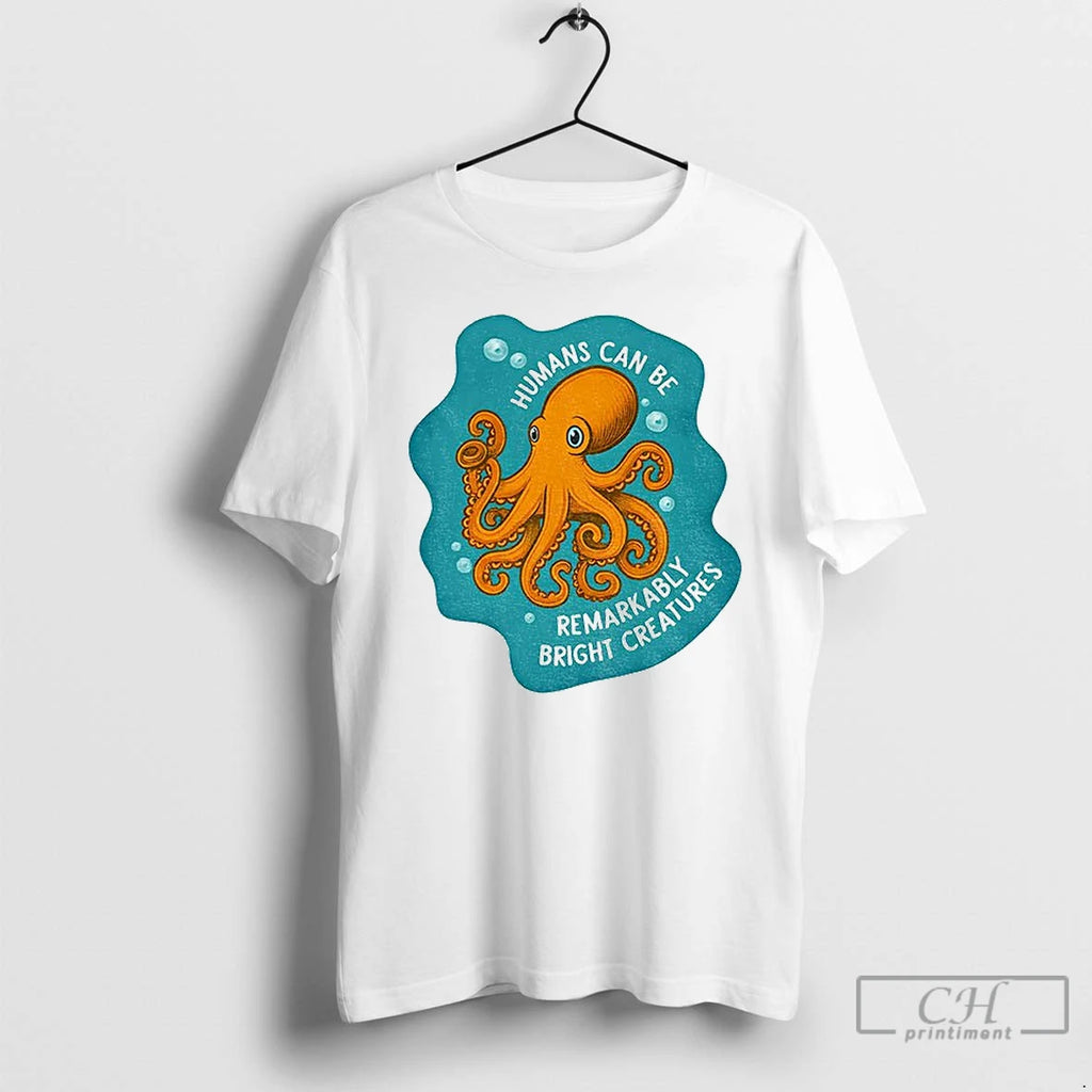 Classic Octopus Humans Can Be Remarkably Bright Creatures T-Shirts, Hoodie, Sweatshirt | RetroVerseTees.com