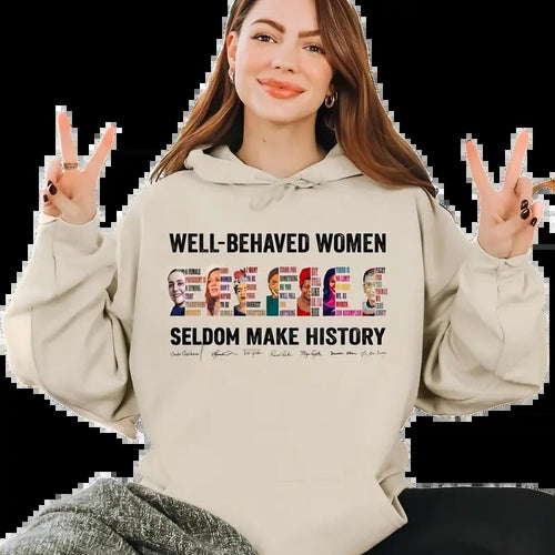 ( Claudia Added) Well-behaved Women Seldom Make History Shirt, Women's Rights Tshirt -  Sweatshirt