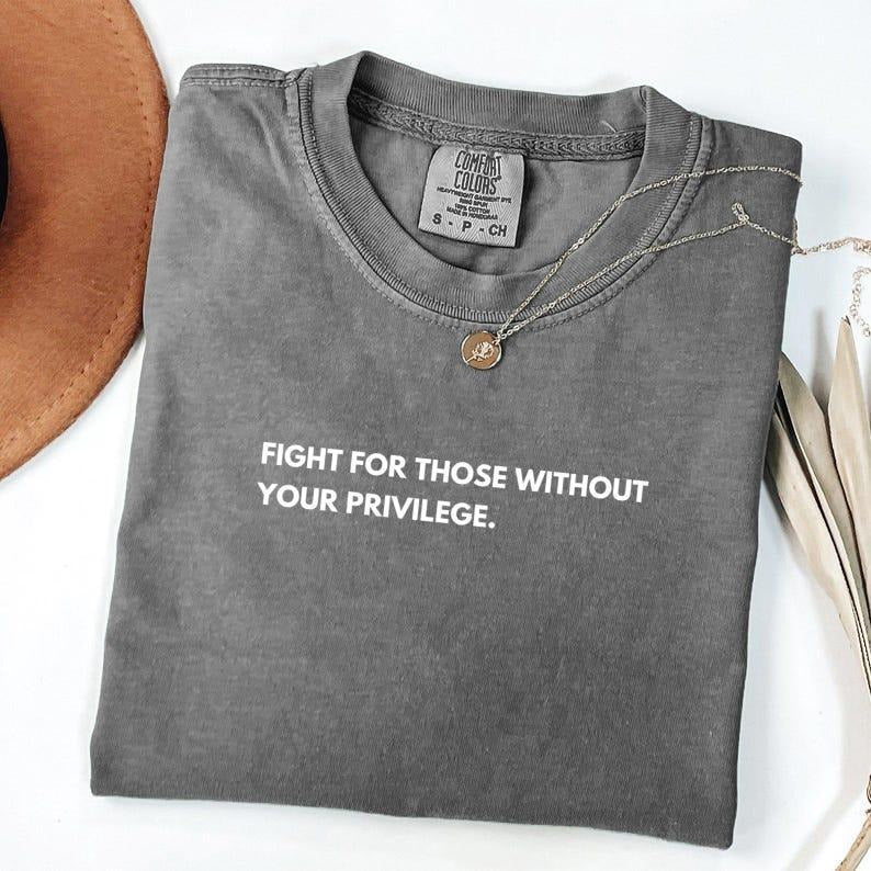 Comfort Color Fight For Those Without Your Privilege T-shirt, Racial Equality Shirt, Activist Tees, Anti Racism T-shirt,...