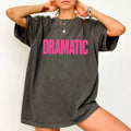 Comfort Colors Dramatic Shirt, Slightly Dramatic Unhinged Shirt, A Little Bit Dramatic Today Graphic T-shirt, Sarcastic...