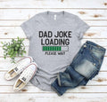 Dad Joke Loading T Shirt Hoodie Sweater,New Dad Shirt,Dad Shirt,Daddy Shirt,Father's Day Shirt,Best Dad shirt,Gift for...