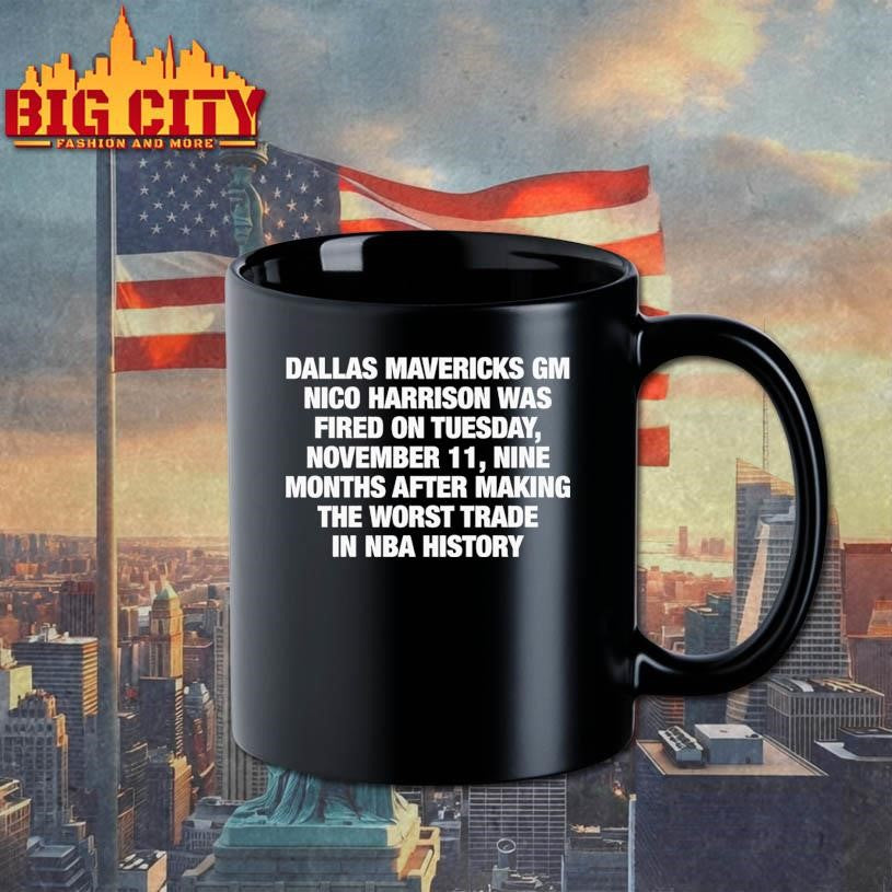 Dallas Mavericks GM Nico Harrison Was Fired On Tuesday, November 11, Nine Months After Making The Worst Trade In NBA History shirt
