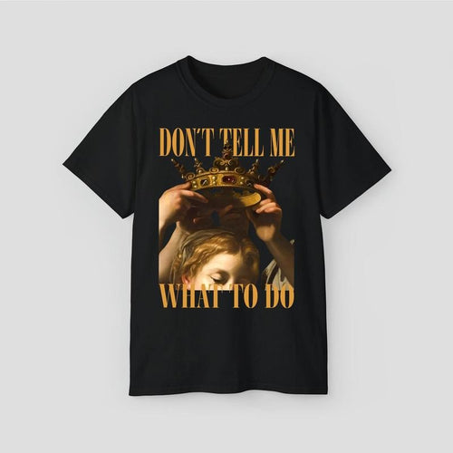 'Dont Tell Me What To Do'' Shirts Hoodie, Sweatshirt | RetroVerseTees.com