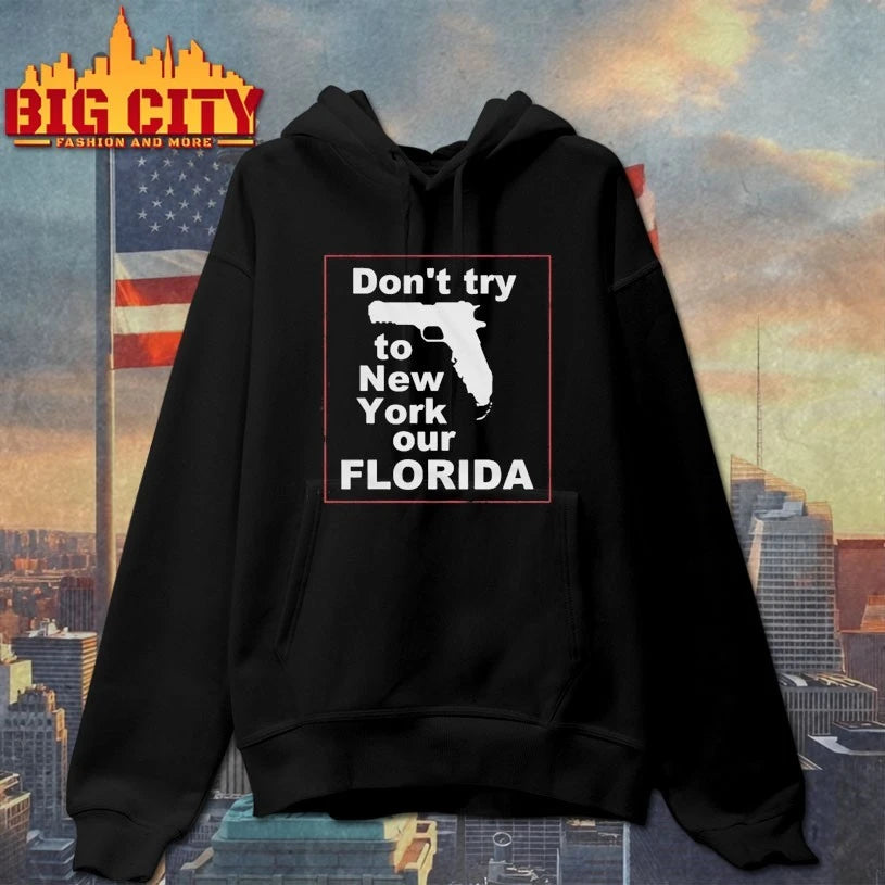 Dont Try To New York Our Florida Shirt