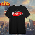 Drake Got To Love The Drake shirt