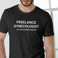 FREELANCE GYNECOLOGIST Funny T Shirt, Unisex Cotton Man Menswear Hoodie, Sweatshirt | RetroVerseTees.com