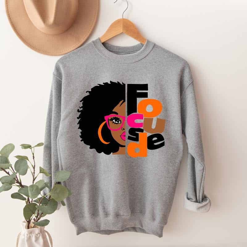 Focused Sweatshirt, Black Girl Hoodie, African American Sweatshirt For Woman, Afro Sweater For Girlfriend, Gift For Wife....