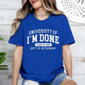 Fun University Of I'm Done Class Of 2025 Teacher Retirement T-Shirt | Unisex Cotton Tee, Short Sleeve, Size S-3XL Hoodie,...