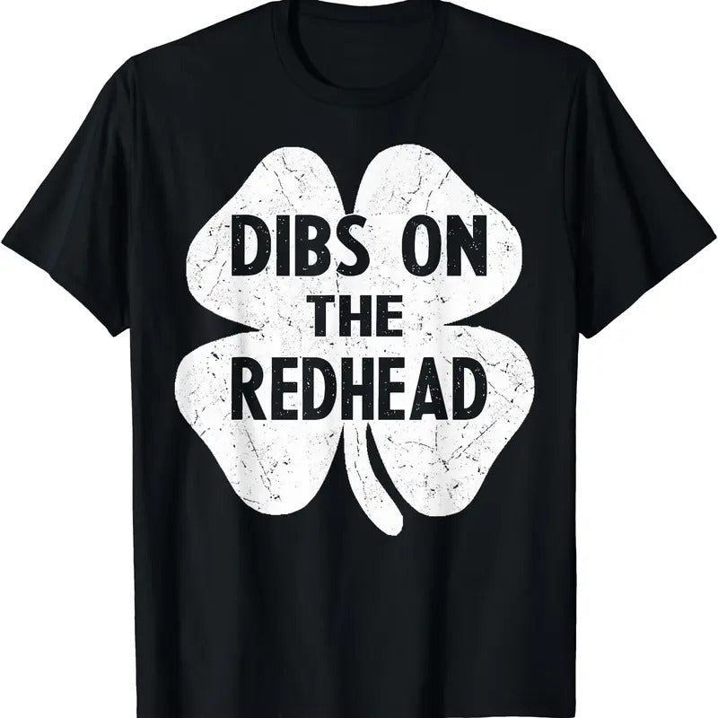 Funny Irish St Patricks Day Shamrock Dibs On The Redhead T-Shirt | Unisex Cotton Tee, Short Sleeve, Crewneck, Size S-5XL...