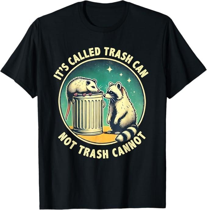 Funny Raccoon Shirt, It's Trash Can Not Trash Cannot Possum Raccoon Funny T-Shirt For Men