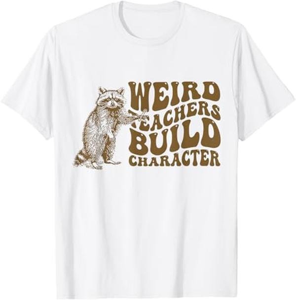 Funny Raccoon Shirt, Weird Teachers Build Character Funny T-Shirt For Men