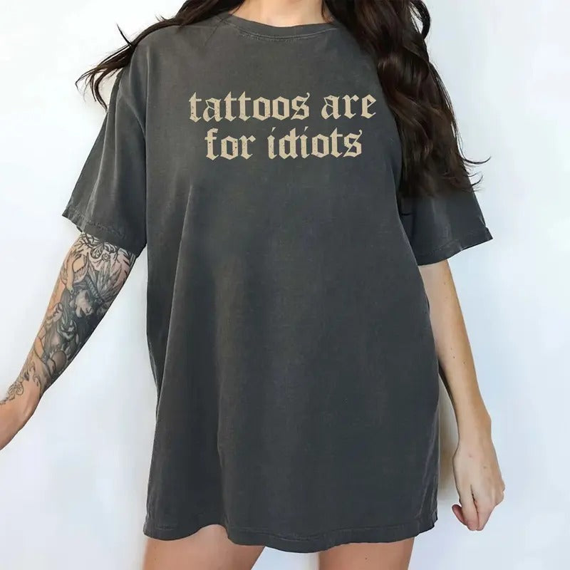 Funny Tattoos Are for Idiots Shirt Comfort Colors, Retro Tattoos Are Trashy Tee, Sarcastic Tops for Women, Tattoo Tshirt,...