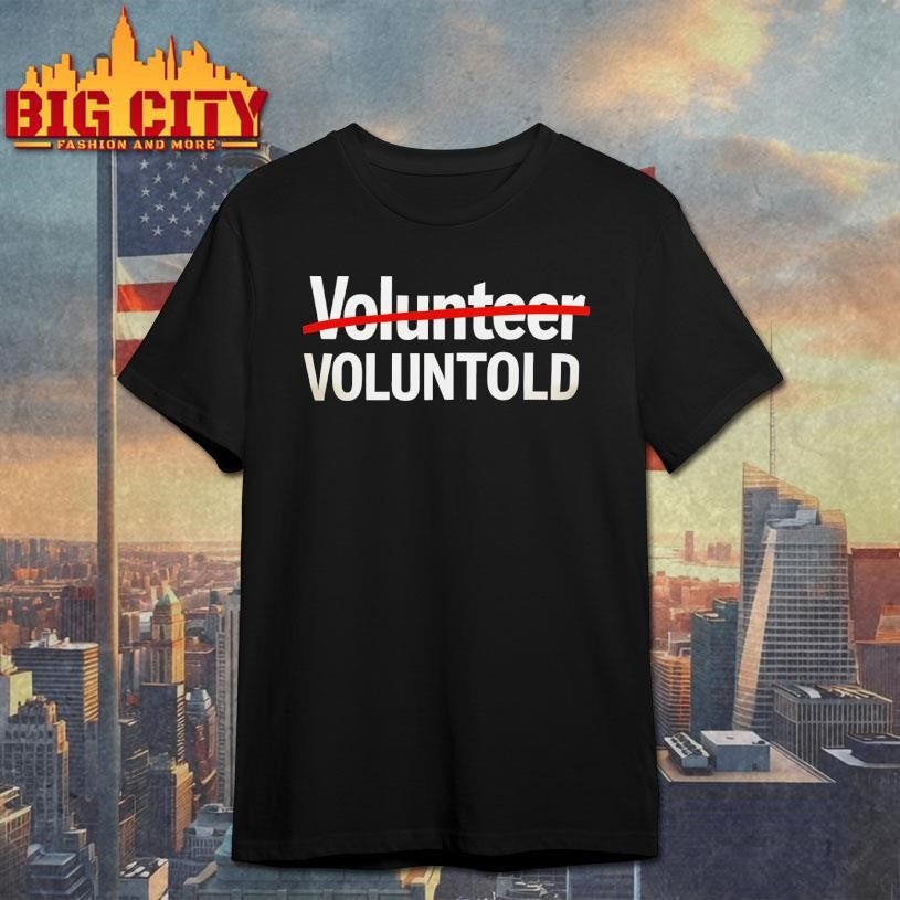 Funny Volunteer Voluntold Shirt 2025