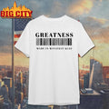 GREATNESS MADE IN MANIFEST GULU Shirt