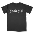 Good Girl - Comfort Colors Graphic Tee PRINTED Hoodie, Sweatshirt | RetroVerseTees.com